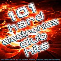 101 Hard Electronica Club Hits - Top Dance Music, House, Techno, Trance, Dubstep, Rave, Goa, Anthems