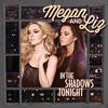 Megan & Liz - In the Shadows Tonight