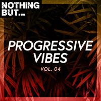 Nothing But... Progressive Vibes, Vol. 04