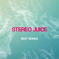 Stereo Juice Best Works