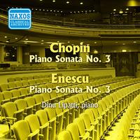 CHOPIN: Piano Sonata No. 3 / ENESCO: Piano Sonata No. 3 (Lipatti) (1943-1947)