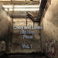 Crazy and Loose Hip Hop Plans, Vol. 1