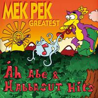 Mek Pek Greatest - Åh Abe & Habbasut Hits