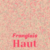 Franglais Haut