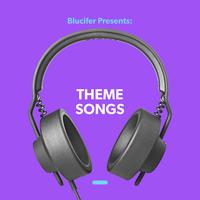 Blucifer Presents: Theme Songs