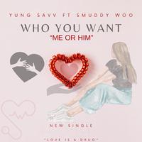 YUNG $aVV (WHO YOU WANT) (feat. SMUDDY WOO)