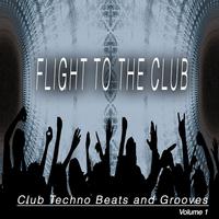 Flight to the Club, Vol. 1 (Club Techno Beats and Grooves)