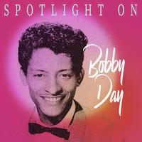 Spotlight on Bobby Day