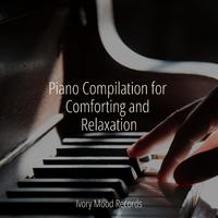 Piano Compilation for Comforting and Relaxation