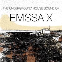 The Underground House Sound of Eivissa, Vol. 10