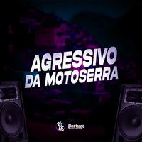 Agressivo da Motosserra