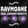 Raymoane - You're My Light (feat. Laurent Beretti)