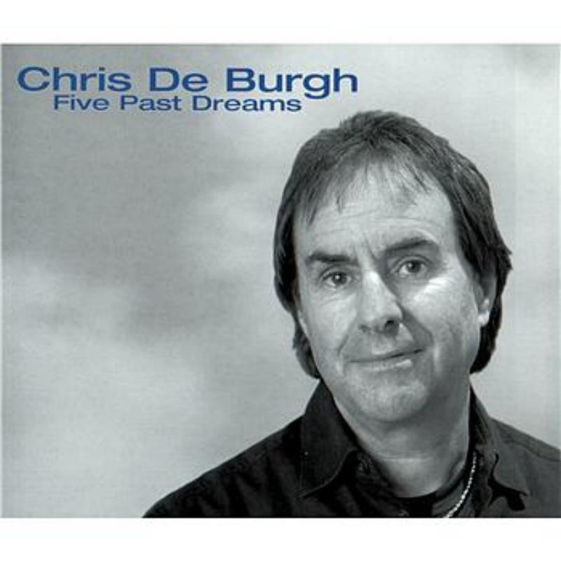Five Past Dreams_Chris de Burgh_Five Past Dreams | 在线播放_Five Past Dreams歌词_Five Past Dreams下载 | 网易云音乐