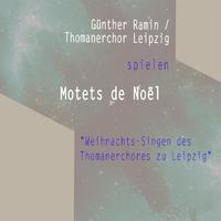 Günther Ramin / Thomanerchor Leipzig spielen: Motets de Noël 