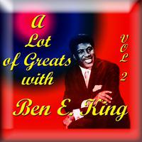 A Lot of Greats with Ben E. King, Vol. 2