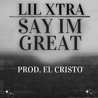 Say Im Great (feat. Lil Xtra)