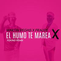 El Humo Te Marea (Foking Remix)