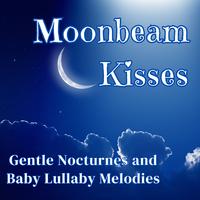 Moonbeam Kisses: Gentle Nocturnes and Baby Lullaby Melodies