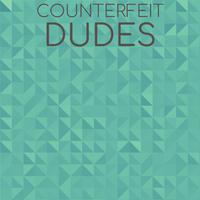 Counterfeit Dudes