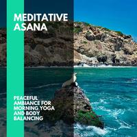 Meditative Asana - Peaceful Ambiance for Morning Yoga and Body Balancing