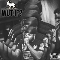 WUT IF? (feat. King EeSy)