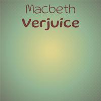 Macbeth Verjuice