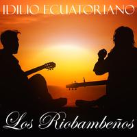 Idilio Ecuatoriano: Los Riobambeños