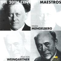 Gustav Mahler & Ludwig Van Beethoven: The 20th Century Maestros -Willem Mengelberg & Felix Von Weingarten