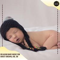 Relaxing Baby Music For Sweet Dreams, Vol. 09