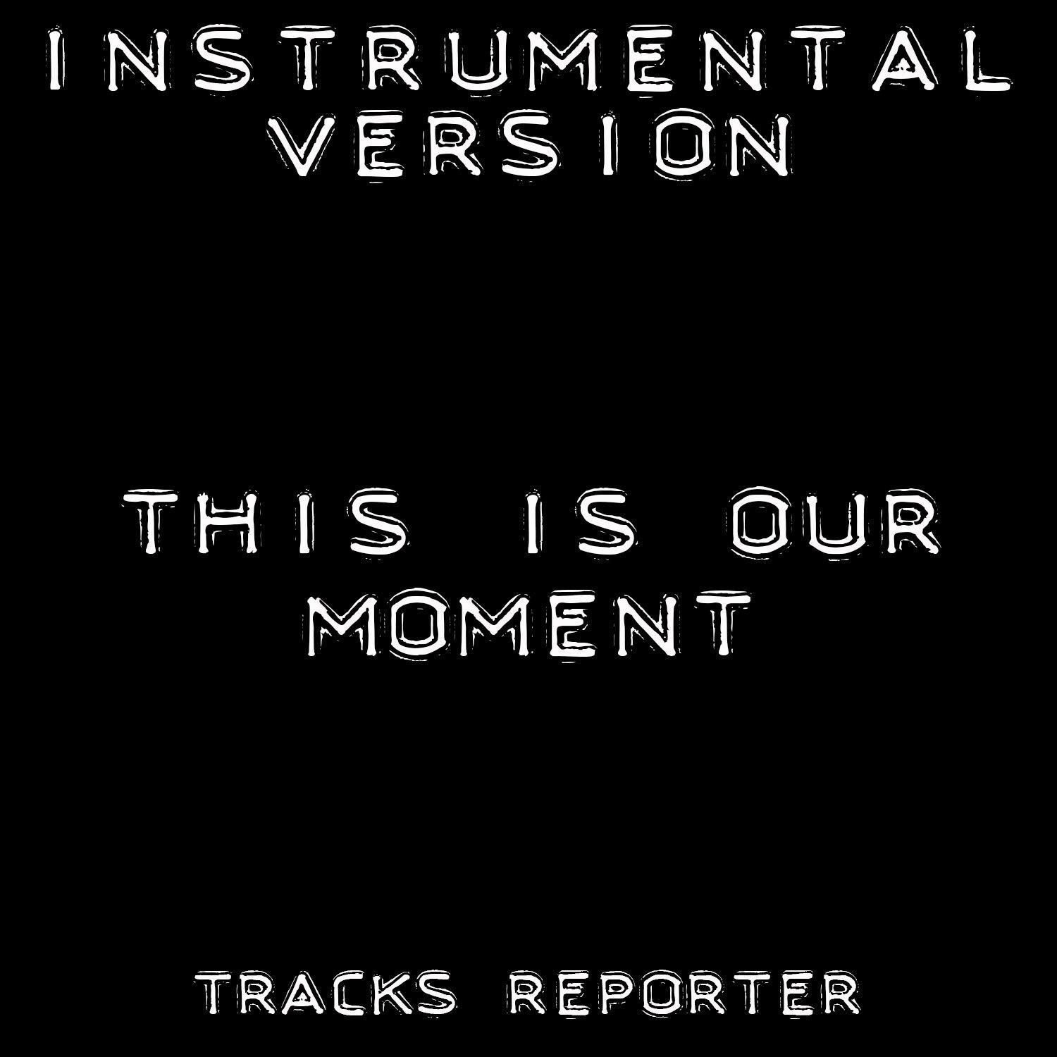 This Is Our Moment (Instrumental Version)