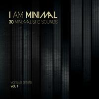 I Am Minimal (30 Minimalistic Sounds), Vol. 1