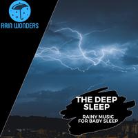 The Deep Sleep - Rainy Music for Baby Sleep