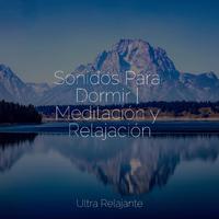 Sonidos Para Dormir | Meditación y Relajación