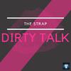 The Strap - Dirty Talk