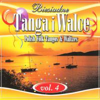 Polish Folk Tangos and Waltzes vol. 4 (Biesiadne Tanga i Walce 4)