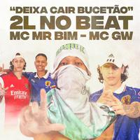 Deixa Cair Bucetão (feat. MC GW & MC Mr. Bim)