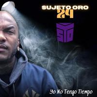 Sujeto Oro 24 (yo no tengo tiempo) (feat. Sujeto Oro 24)