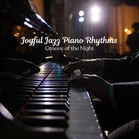 Joyful Jazz Piano Rhythms: Groove of the Night