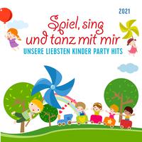 Spiel, sing und tanz mit mir 2021 - Unsere liebsten Kinder Party Hits