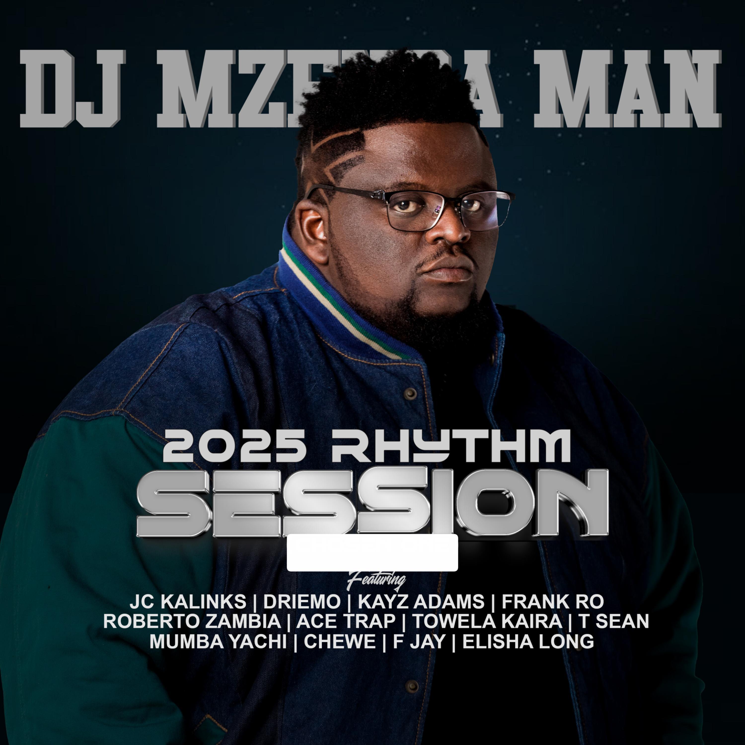 2025 Rythm Session (feat. JC Kalinks, Driemo Mw, Kayz Adams, Frank Ro, Roberto, Ace Trap, Towela, T-Sean, Mumba Yachi, Chewe, F Jay & Elisha Long)