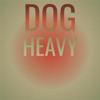 Dog Heavy