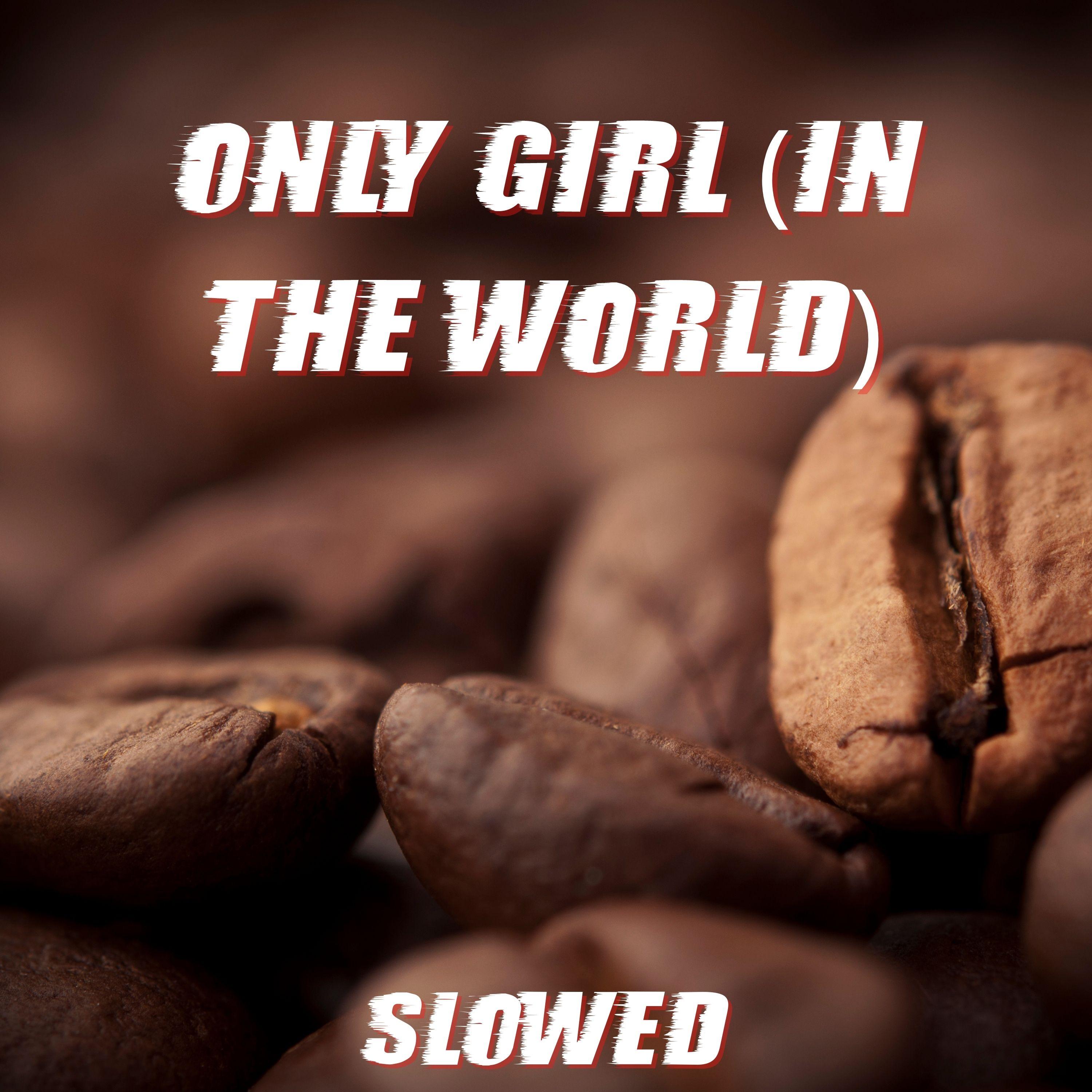 Only Girl (In the World) [Slowed]