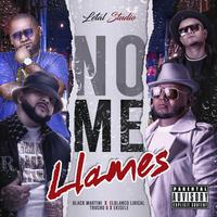 NO ME LLAMES (feat. ELBLANCO LIRICAL, TRUCHO G & EKISELE)