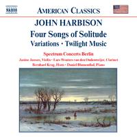 HARBISON: Four Songs of Solitude / Variations / Twilight Music