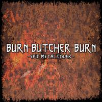 Burn Butcher Burn