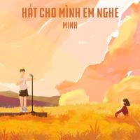 Hát Cho Mình Em Nghe (Remix)