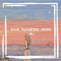 five hundred miles