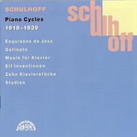 Schulhoff: Piano Cycles 1919-1936