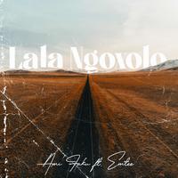 Lala Ngoxolo (feat. Emtee)