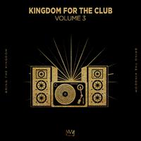 Kingdom For The Club Vol. 3